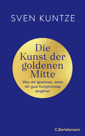 Die Kunst der goldenen Mitte von Kuntze,  Sven