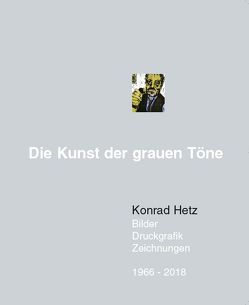 Die Kunst der grauen Töne von Hetz,  Konrad