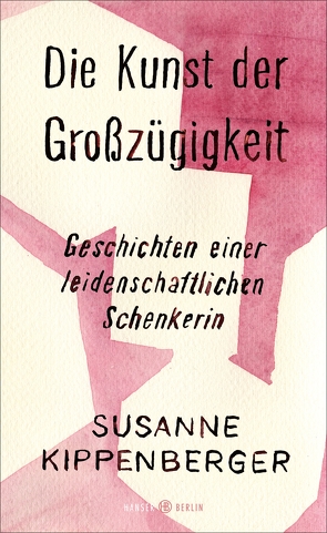 Die Kunst der Großzügigkeit von Kippenberger,  Susanne