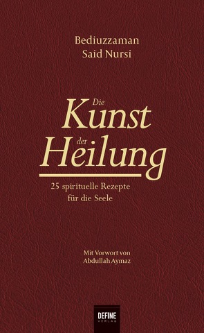 Die Kunst der Heilung von Alka,  Onur, Aymaz,  Abdullah, Friedler,  Maximilian, Giesenberg,  Frank, Kardas,  Arhan, Nursi,  Said