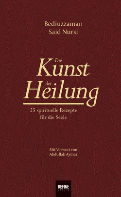 Die Kunst der Heilung von Alka,  Onur, Aymaz,  Abdullah, Friedler,  Maximilian, Giesenberg,  Frank, Kardas,  Arhan, Nursi,  Said