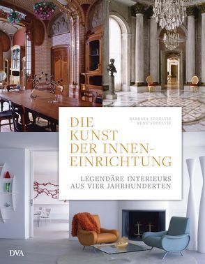 Die Kunst der Inneneinrichtung von Dewes,  Eva, Stoeltie,  Barbara, Stoeltie,  René