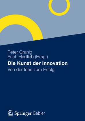 Die Kunst der Innovation von Granig,  Peter, Hartlieb,  Erich