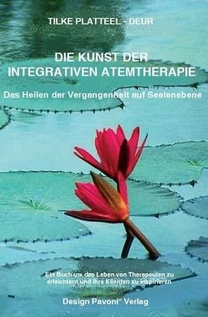 DIE KUNST DER INTEGRATIVEN ATEMTHERAPIE von Platteel-Deur,  Tilke, Stone,  Hal