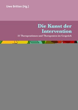 Die Kunst der Intervention von Berger,  Hartmut, Boothe,  Brigitte, Britten,  Uwe, Gahleitner,  Silke Birgitta, Hirsch,  Mathias, Jacob,  Gitta, Klosinski,  Matthias, Knuf,  Andreas, Kröber,  Hans-Ludwig, Lammers,  Claas-Hinrich, Milzner,  Georg, Obert,  Klaus, Rahn,  Ewald, Schigl,  Brigitte, Schmidt-Hoffmann,  Friederike, Schultz-Venrath,  Ulrich, Schwarz,  Guenther, Storck,  Timo, Strauß,  Bernhard, Teismann,  Tobias, Voigtel,  Roland, Weinmann,  Stefan, Wöller,  Wolfgang