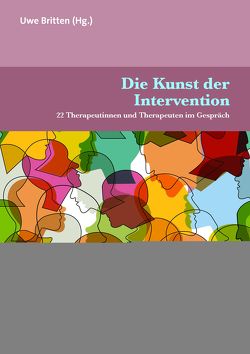 Die Kunst der Intervention von Berger,  Hartmut, Boothe,  Brigitte, Britten,  Uwe, Gahleitner,  Silke Birgitta, Hirsch,  Mathias, Jacob,  Gitta, Klosinski,  Matthias, Knuf,  Andreas, Kröber,  Hans-Ludwig, Lammers,  Claas-Hinrich, Milzner,  Georg, Obert,  Klaus, Rahn,  Ewald, Schigl,  Brigitte, Schmidt-Hoffmann,  Friederike, Schultz-Venrath,  Ulrich, Schwarz,  Guenther, Storck,  Timo, Strauß,  Bernhard, Teismann,  Tobias, Voigtel,  Roland, Weinmann,  Stefan, Wöller,  Wolfgang