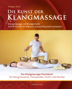 Die Kunst der Klangmassage von Lindner,  David, Wulf,  Adalgis