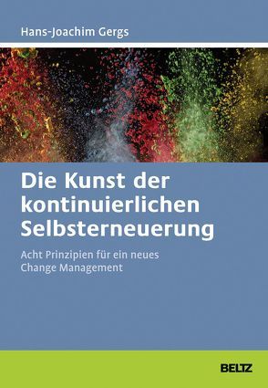 Die Kunst der kontinuierlichen Selbsterneuerung von Gergs,  Hans-Joachim