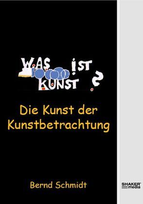 Die Kunst der Kunstbetrachtung von Schmidt,  Bernd