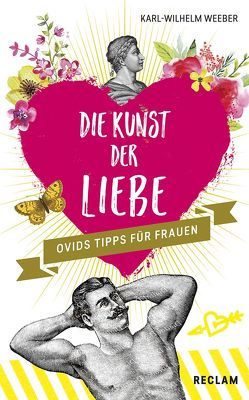 Die Kunst der Liebe von Weeber,  Karl-Wilhelm