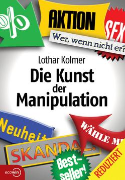 Die Kunst der Manipulation von Kolmer,  Lothar