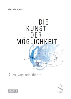 Die Kunst der Möglichkeit von Schmid,  Gabrielle