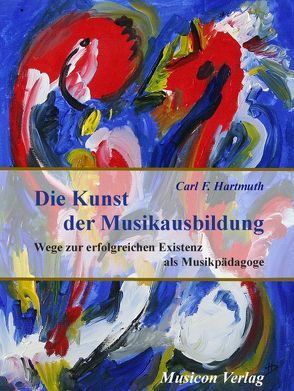 Die Kunst der Musikausbildung von Hartmuth,  Carl F