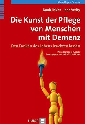 Die Kunst der Pflege von Menschen mit Demenz von Brooker,  Dawn, Herrmann,  Michael, Kuhn,  Daniel, Strunk-Richter,  H, Verity,  Jane