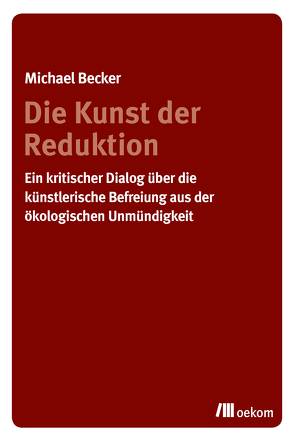 Die Kunst der Reduktion von Becker,  Michael