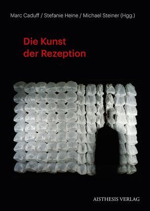 Die Kunst der Rezeption von Berthold,  Jürg, Caduff,  Marc, de Weerdt,  Mona, Frölicher,  Gianna, Gellai,  Szilvia, Heine,  Stefanie, Iliopoulou,  Evgenia, Kalinic,  Snezana, Meyer-Sickendiek,  Burkhard, Ribi,  Carol Jana, Roselt,  Jens, Schellow,  Constanze, Steiner,  Michael, Tschachtli,  Sarina, Ursprung,  Philip, Wetzel,  Michael, Wodianka,  Bettina, Zubarik,  Sabine