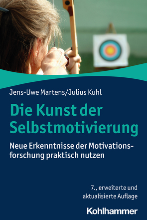 Die Kunst der Selbstmotivierung von Kuhl,  Julius, Martens,  Jens-Uwe