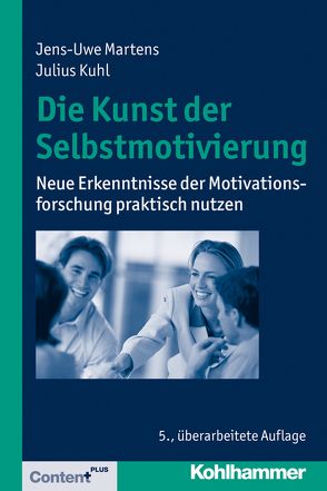 Die Kunst der Selbstmotivierung von Kuhl,  Julius, Martens,  Jens-Uwe