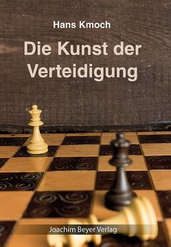 Die Kunst der Verteidigung von Kmoch,  Hans, Ullrich,  Robert