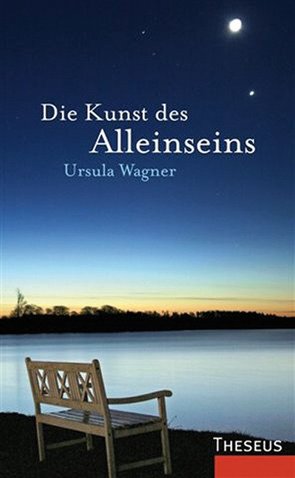 Die Kunst des Alleinseins von Wagner,  Ursula