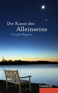 Die Kunst des Alleinseins von Wagner,  Ursula