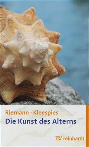 Die Kunst des Alterns von Kleespies,  Wolfgang, Riemann,  Fritz