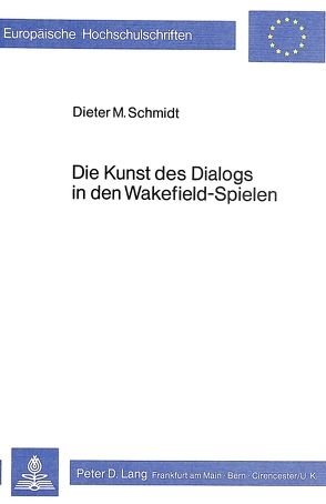 Die Kunst des Dialogs in den Wakefield-Spielen von Schmidt,  Dieter Martin