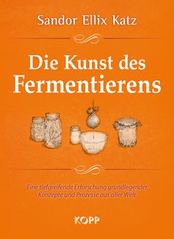 Die Kunst des Fermentierens von Katz,  Sandor Ellix