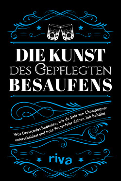 Die Kunst des gepflegten Besaufens von Riva Verlag