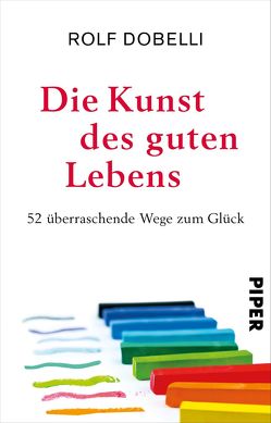 Die Kunst des guten Lebens von Dobelli,  Rolf, El Bocho