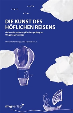 Die Kunst des höflichen Reisens von Knigge,  Moritz Freiherr, Steinleitner,  Jörg