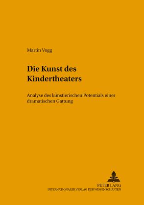 Die Kunst des Kindertheaters von Vogg,  Martin