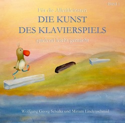 DIE KUNST DES KLAVIERSPIELS / DIE KUNST DES KLAVIERSPIELS Band 1 von Lindenschmid,  Miriam, Schultz,  Wolfgang Georg