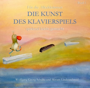 DIE KUNST DES KLAVIERSPIELS / DIE KUNST DES KLAVIERSPIELS Band 1 von Lindenschmid,  Miriam, Schultz,  Wolfgang Georg