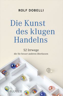 Die Kunst des klugen Handelns von Dobelli,  Rolf