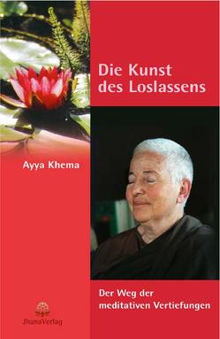 Die Kunst des Loslassens von Khema,  Ayya