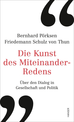 Die Kunst des Miteinander-Redens von Pörksen,  Bernhard, Schulz von Thun,  Friedemann