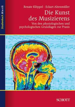 Die Kunst des Musizierens von Altenmüller,  Eckart, Kloeppel,  Renate