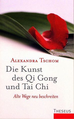 Die Kunst des Qi Gong und Tai Chi von Tschom,  Alexandra