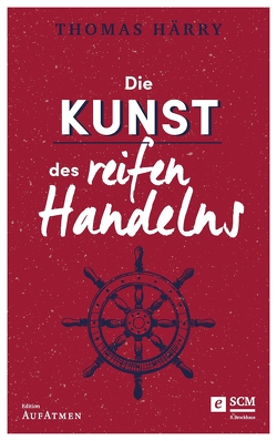 Die Kunst des reifen Handelns von Härry,  Thomas