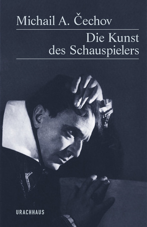 Die Kunst des Schauspielers von Čechov,  Michail A.