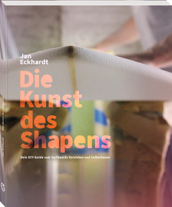 Die Kunst des Shapens von Eckhardt,  Jan, Lex,  Peggy, Zirlewagen,  Michael