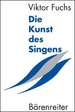 Die Kunst des Singens von Fuchs,  Viktor, Melchior,  Lauritz