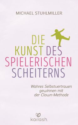 Die Kunst des spielerischen Scheiterns von Stuhlmiller,  Michael