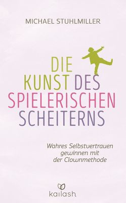 Die Kunst des spielerischen Scheiterns von Stuhlmiller,  Michael