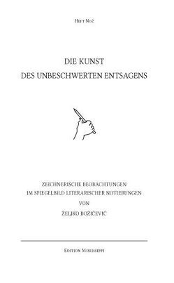 Die Kunst des unbeschwerten Entsagens von Božičević,  Željko, Schwinge,  Uli