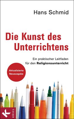 Die Kunst des Unterrichtens von Schmid,  Hans