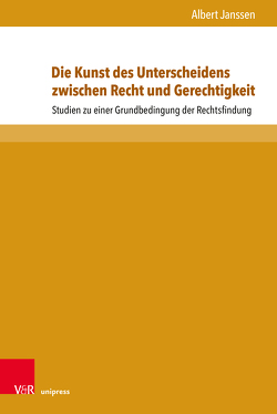 Die Kunst des Unterscheidens zwischen Recht und Gerechtigkeit von Agena,  Carl-August, Helms,  Horst, Janssen,  Albert, Kühne,  Jörg-Detlef, Link,  Heinz-Christoph, Schapp,  Jan