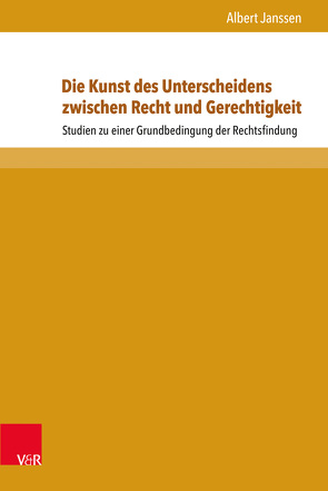 Die Kunst des Unterscheidens zwischen Recht und Gerechtigkeit von Agena,  Carl-August, Helms,  Horst, Janssen,  Albert, Kühne,  Jörg-Detlef, Link,  Heinz-Christoph, Schapp,  Jan