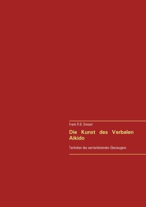 Die Kunst des Verbalen Aikido von Dressel,  Frank R.B.